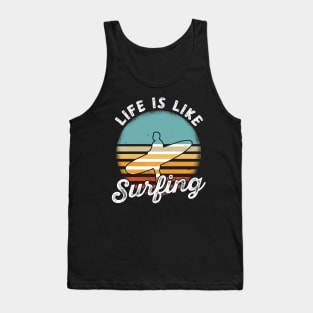 Life Is Like Surfing Summer Ocean Surf Waves Surfer Tank Top